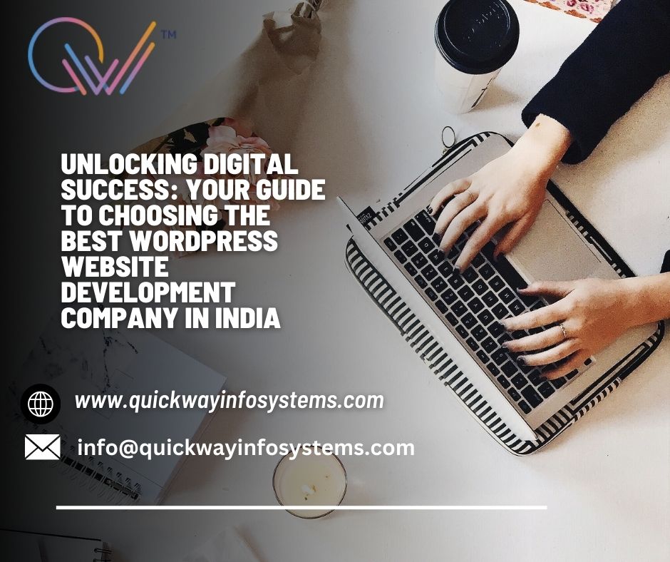 Unlocking Digital Success: Your Guide to Choosing the Best WordPress Website Development Company in India